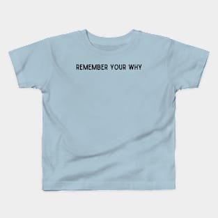 Remember Your Why Kids T-Shirt